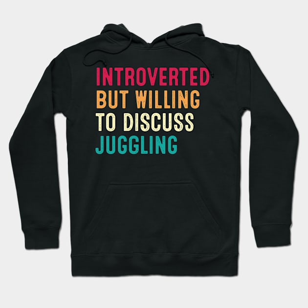 Introverted But Willing To Discuss Juggling Retro Vintage Hoodie by HeroGifts